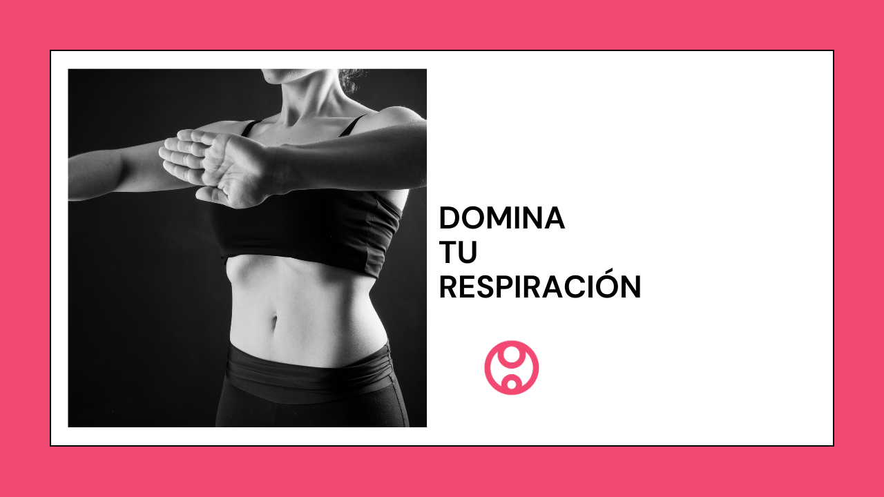 Domina tu respiracion